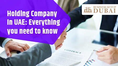 Holding Company In UAE Everything You Need to Know